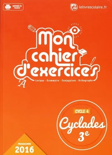 Cyclades : français ; 3e ; mon cahier d'exercices (édition 2016)