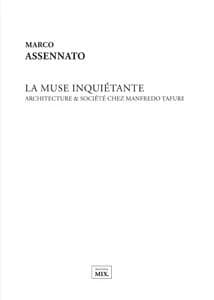 La muse inquiétante : architecture & société chez Manfredo Tafuri