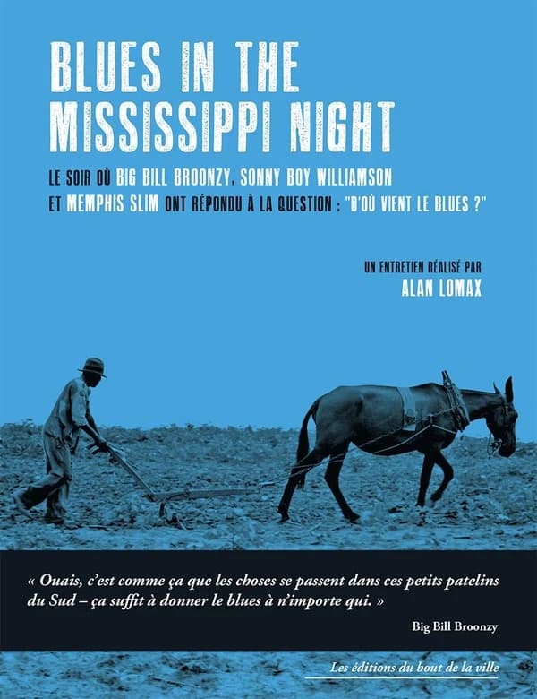 Blues in the Mississippi Night : Le soir où Big Bill Broonzy, Sonny Boy Williamson et Memphis Slim ont répondu à la question : "D’où vient le Blues ?"