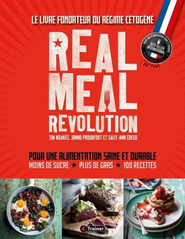 Real meal revolution : le livre fondateur du régime cétogène, pour une alimentation saine et durable