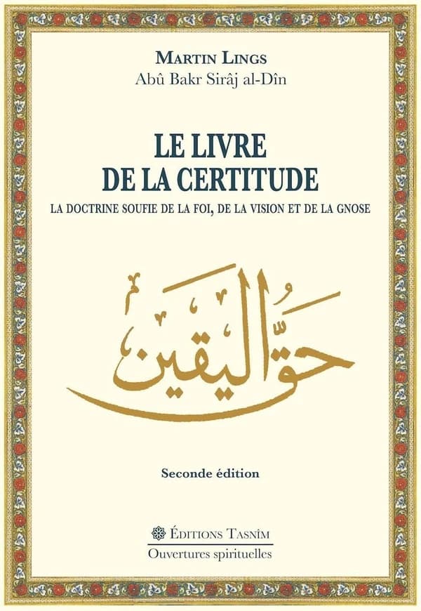 Le Livre de la Certitude : La doctrine soufie de la Foi, de la Vision et de la Gnose. Seconde édition