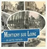 Montigny-sur-Loing en cartes postales. Volume 1, Les rues, le tourisme, le Loing