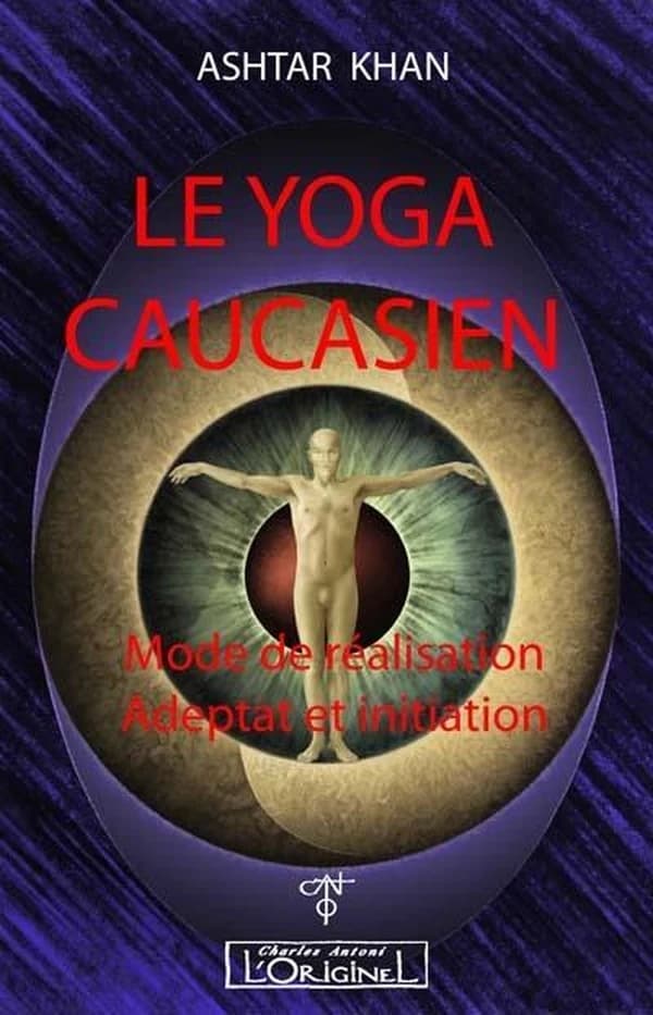 Le yoga caucasien : mode de réalisation : adeptat et initiation
