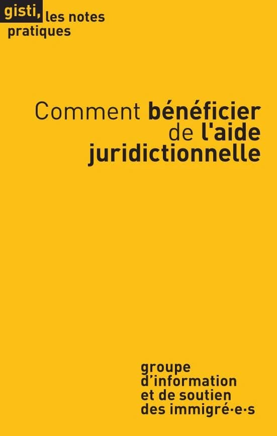Comment bénéficier de l'aide juridictionnelle ? (2e éd. actualisée) Groupe d'information et de soutien des immigré-e-s