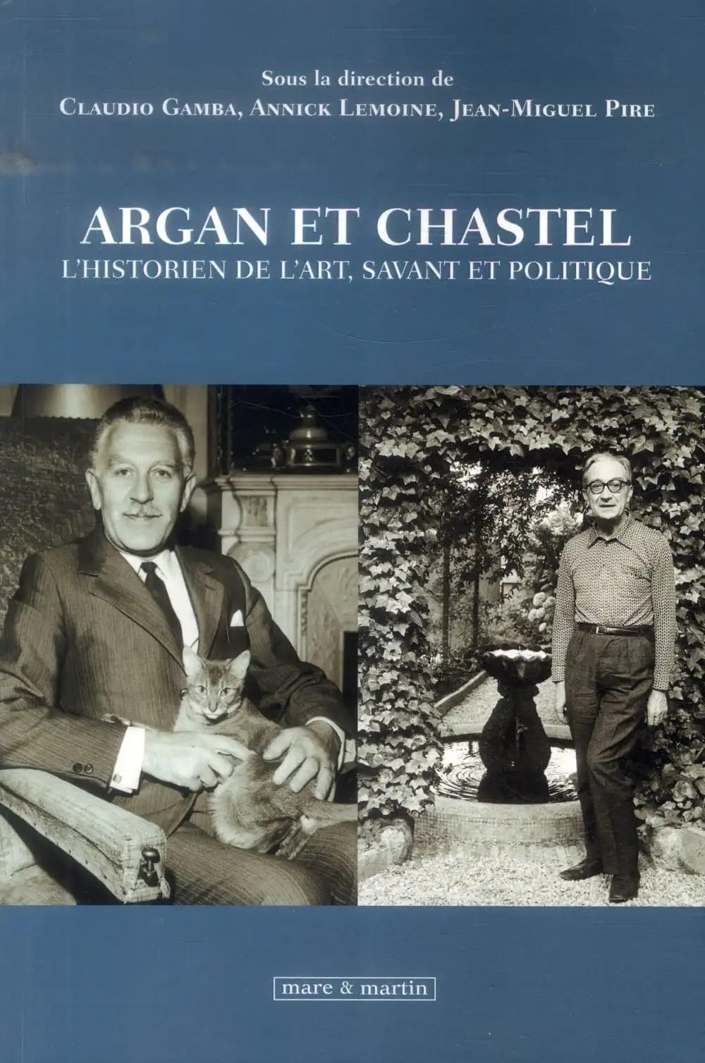 Argan et Chastel : l'historien de l'art, savant et politique : le rôle des historiens de l'art dans les politiques culturelles françaises et italiennes