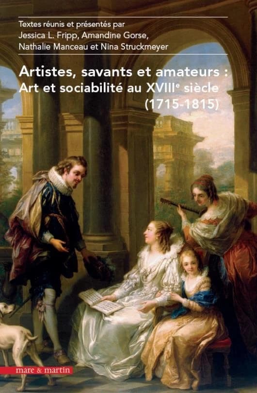 Artistes, savants et amateurs : art et sociabilité au XVIIIe siècle (1715-1815) : actes du colloque international, organisé du 23 au 25 juin 2001 à l'INHA, Paris