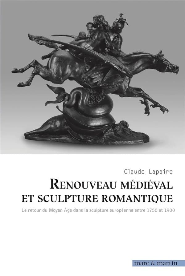 Renouveau médiéval et sculpture romantique : le retour du Moyen âge dans la sculpture européenne entre 1750 et 1900
