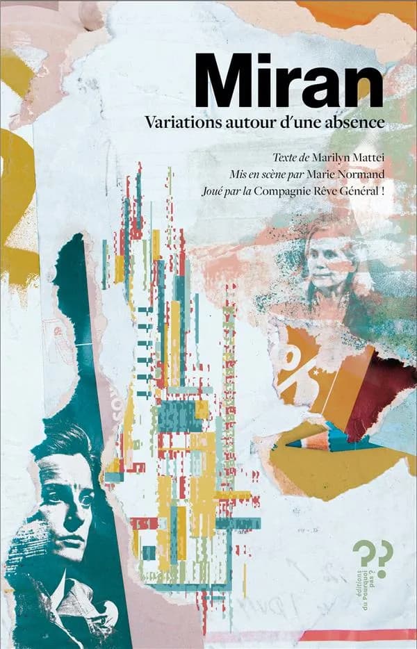 Miran : variations autour d'une absence : pour un spectacle de la compagnie Rêve général !