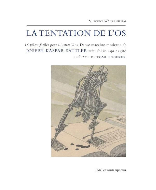 Joseph Kaspar Sattler, ou, La tentation de l'os : 16 pièces faciles pour illustrer une Danse macabre moderne ; Suivi de, Un esprit agité