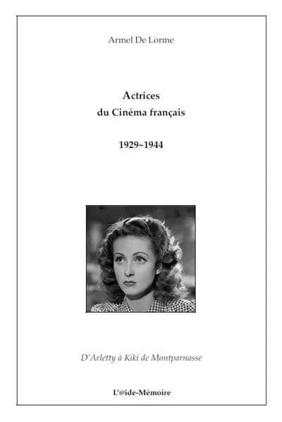 Actrices du cinéma français, 1929-1944 : d'Arletty à Kiki de Montparnasse