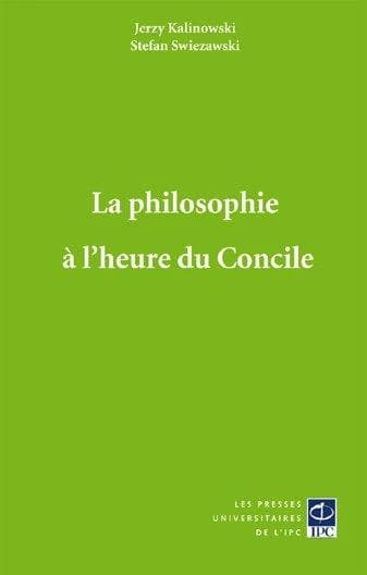 La philosophie à l'heure du Concile (Nouvelle éd. revue et complétée) Jerzy Kalinowski, Stefan Swiezawski