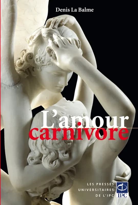 L'amour carnivore : essai sur le cannibalisme amoureux (Nouvelle éd. complétée) Denis La Balme