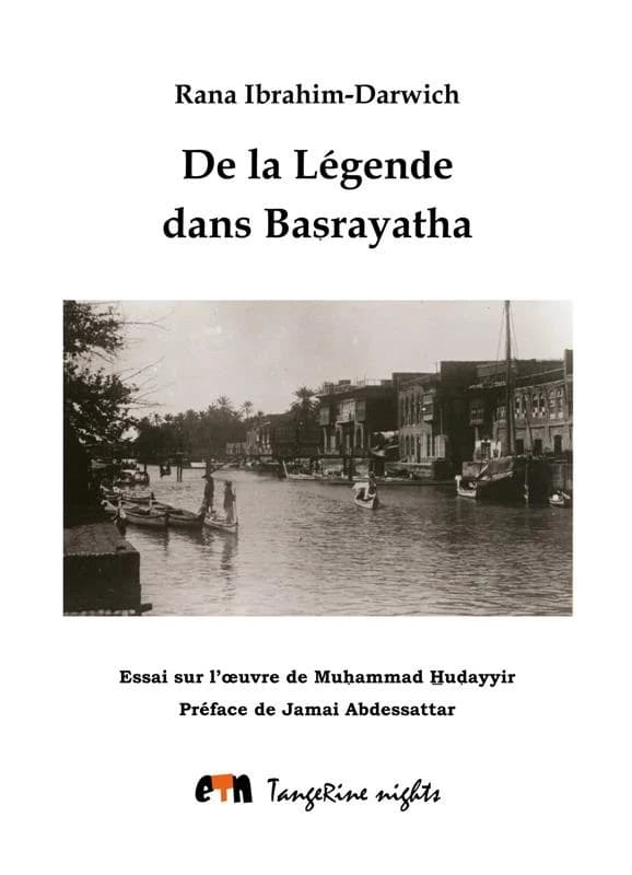 De la légende dans "Baṣrayatha" : essai sur l'oeuvre de Muhammad H̱uḍayyir