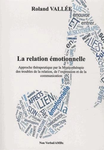 La relation émotionnelle : approche thérapeutique par la musicothérapie des troubles de la relation, de l'expression et de la communication