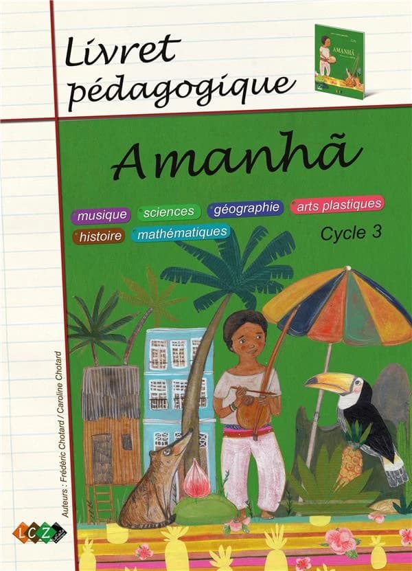 Amanha ; livret pédagogique, cycle 3 : musique, sciences, géographie, arts plastiques, histoire, mathématiques