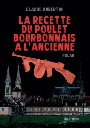 La recette du poulet bourbonnais à l'ancienne : polar