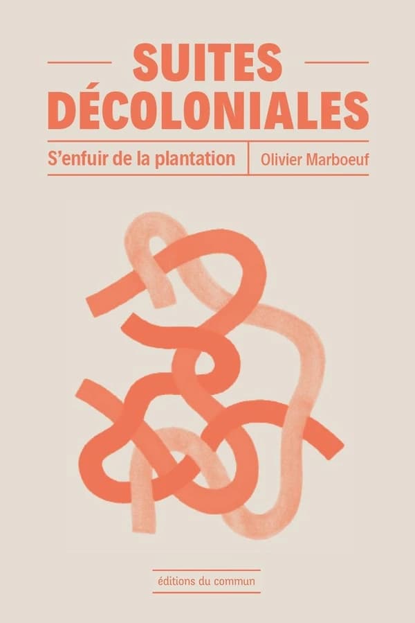Suites décoloniales : s'enfuir de la plantation : S'enfuir de la plantation