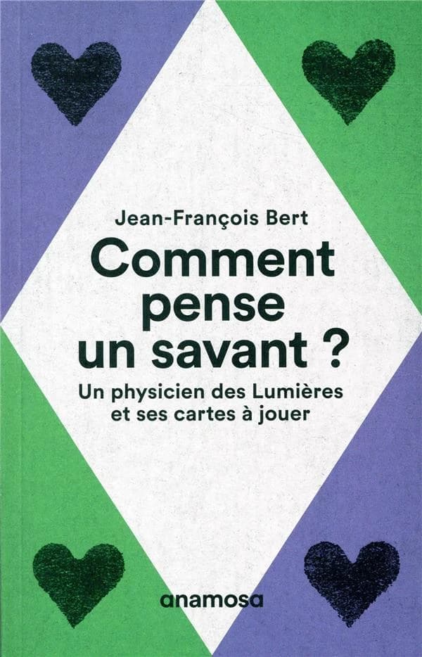 Comment pense un savant ? : un physicien des Lumières et ses cartes à jouer : Un physicien des Lumières et ses cartes à jouer