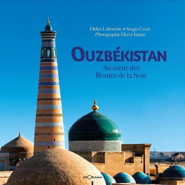 Ouzbékistan : au coeur des routes de la soie (Nouvelle éd.) Didier Labouche, Sergio Cozzi ; photographies, Hervé Inisan