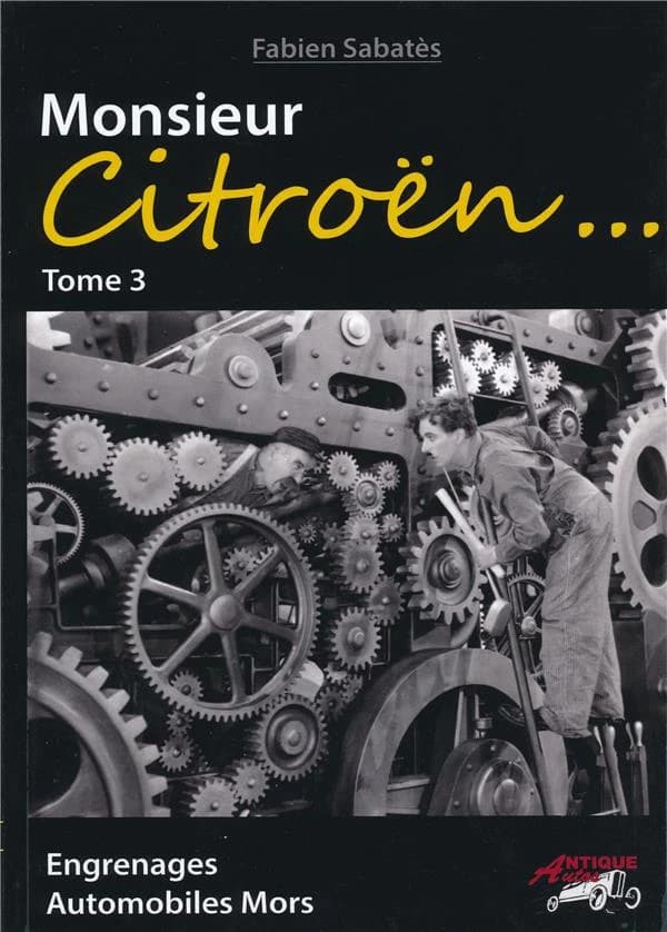 Monsieur Citroën. Tome 3, Engrenages & automobiles Mors