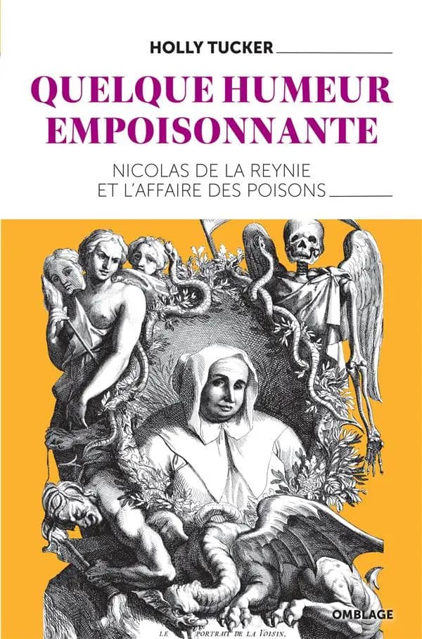 Quelque humeur empoisonnante : Nicolas de la Reynie et l'affaire des poisons