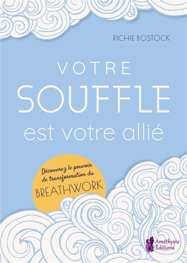 Votre souffle est votre allié : découvrez le pouvoir de transformation du breathwork