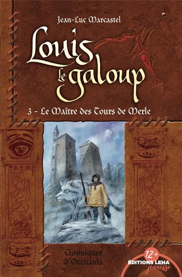 Louis le galoup Tome 3 ; les maîtres des tours de merle