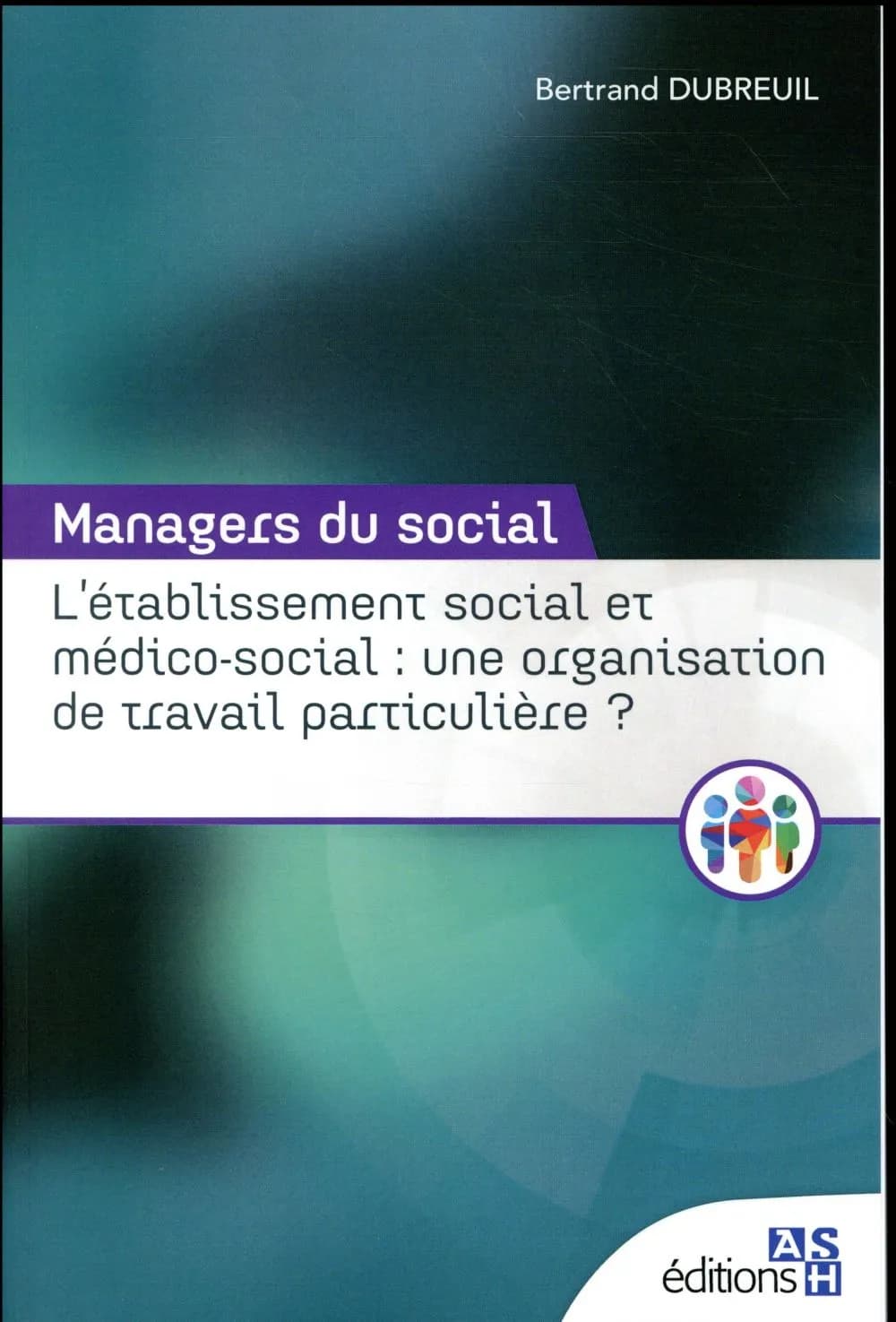 L'établissement social et médico-social : une organisation de travail particulière ?