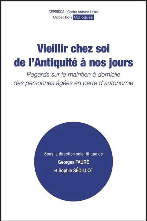 Vieillir chez soi de l'Antiquité à nos jours : regards sur le maintien à domicile des personnes âgées en perte d autonomie