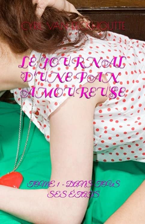 Journal d'une Fan Amoureuse : Tome 1 - Dans Tous Ses États